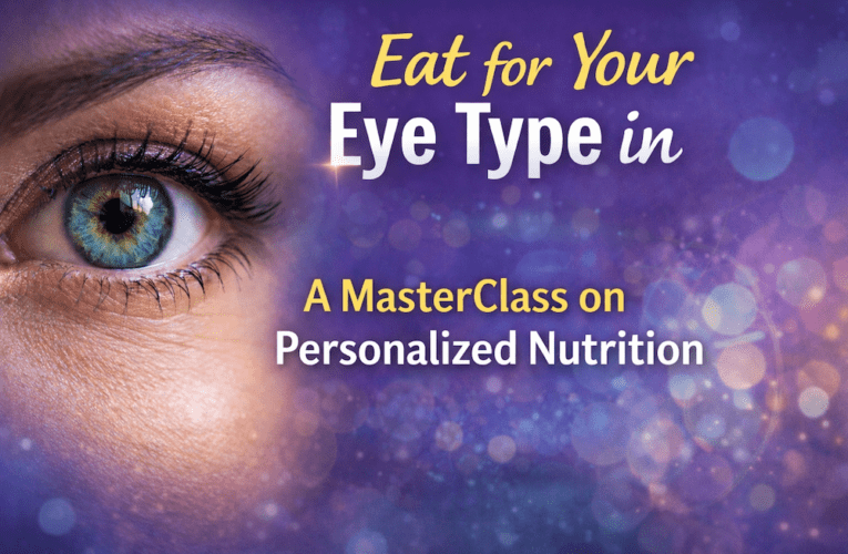 Eat for Your Eye Type in Graham: A MasterClass on Personalized Nutrition